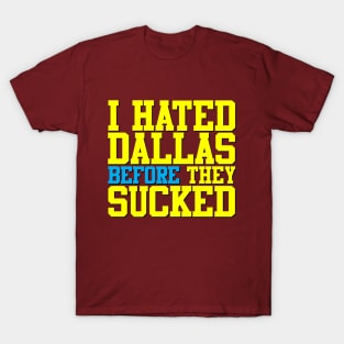 I Hated Dallas BEFORE They Sucked (Red) T-Shirt